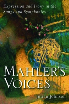 Mahler's Voices : Expression and Irony in the Songs and Symphonies, Hardback Book Mahler's Voices : Expression and Irony in the Songs and Symphonies, Hardback Book