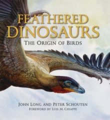 Feathered Dinosaurs : The Origin of Birds, Hardback Book Feathered Dinosaurs : The Origin of Birds, Hardback Book