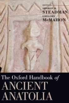 The Oxford Handbook of Ancient Anatolia : (10,000-323 BCE), Hardback Book The Oxford Handbook of Ancient Anatolia : (10,000-323 BCE), Hardback Book