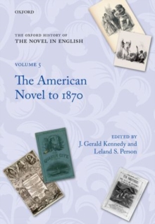 The Oxford History of the Novel in English : Volume 5: The American Novel from Its Beginnings to 1870