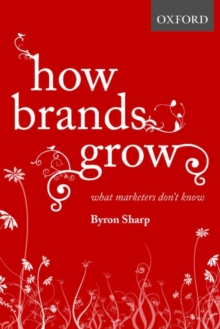 How Brands Grow : What Marketers Don't Know, Hardback Book How Brands Grow : What Marketers Don't Know, Hardback Book