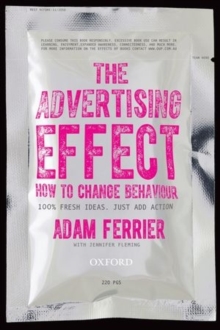 The Advertising Effect: How to Change Behaviour, Paperback Book The Advertising Effect: How to Change Behaviour, Paperback Book