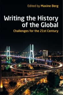 Writing the History of the Global : Challenges for the Twenty-First Century