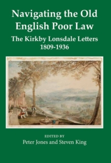 Navigating the Old English Poor Law : The Kirkby Lonsdale Letters, 1809-1836