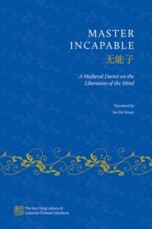 Master Incapable : A Medieval Daoist on the Liberation of the Mind