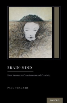 Brain-Mind : From Neurons to Consciousness and Creativity