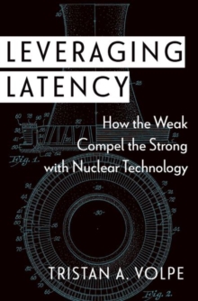 Leveraging Latency : How the Weak Compel the Strong with Nuclear Technology