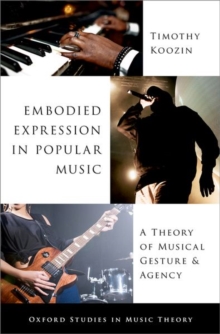 Embodied Expression in Popular Music : A Theory of Musical Gesture and Agency