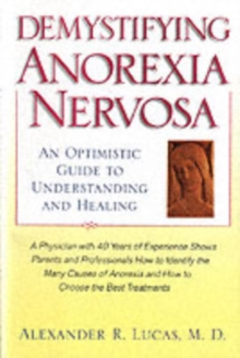 Demystifying Anorexia Nervosa : An Optimistic Guide to Understanding and Healing
