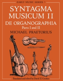 Syntagma Musicum II : De Organographia: Parts I and II