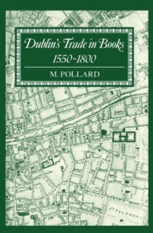 Dublin's Trade in Books 1550-1800 : Lyell Lectures 1986-7