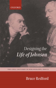 Designing the Life of Johnson : The Lyell Lectures, 2001-2
