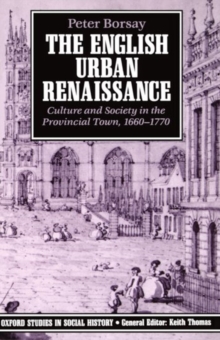 The English Urban Renaissance : Culture and Society in the Provincial Town 1660-1770