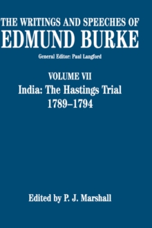 The Writings and Speeches of Edmund Burke: Volume VII: India: The Hastings Trial 1789-1794