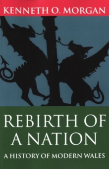 Rebirth of a Nation : A History of Modern Wales