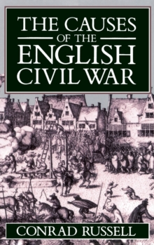 The Causes of the English Civil War : The Ford Lectures Delivered in the University of Oxford 1987-1988