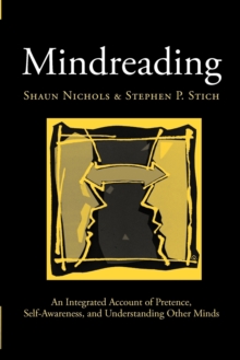 Mindreading : An Integrated Account of Pretence, Self-Awareness, and Understanding Other Minds