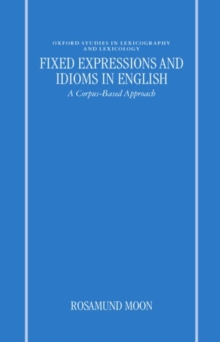 Fixed Expressions and Idioms in English : A Corpus-Based Approach