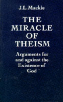 The Miracle of Theism : Arguments for and Against the Existence of God, Paperback Book The Miracle of Theism : Arguments for and Against the Existence of God, Paperback Book