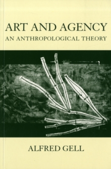 Art and Agency : An Anthropological Theory, Paperback Book Art and Agency : An Anthropological Theory, Paperback Book