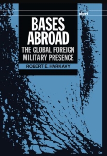 Bases Abroad : The Global Foreign Military Presence
