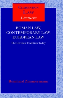 Roman Law, Contemporary Law, European Law : The Civilian Tradition Today