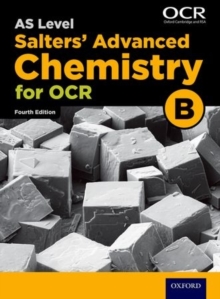 OCR A Level Salters' Advanced Chemistry Year 1 and AS Student Book (OCR B), Paperback / softback Book OCR A Level Salters' Advanced Chemistry Year 1 and AS Student Book (OCR B), Paperback / softback Book