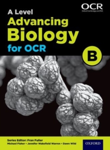 A Level Advancing Biology for OCR Student Book (OCR B), Paperback / softback Book A Level Advancing Biology for OCR Student Book (OCR B), Paperback / softback Book