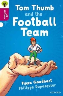 Oxford Reading Tree All Stars: Oxford Level 10 Tom Thumb and the Football Team : Level 10, Paperback / softback Book Oxford Reading Tree All Stars: Oxford Level 10 Tom Thumb and the Football Team : Level 10, Paperback / softback Book