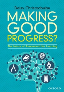 Making Good Progress? : The future of Assessment for Learning, Mixed media product Book Making Good Progress? : The future of Assessment for Learning, Mixed media product Book