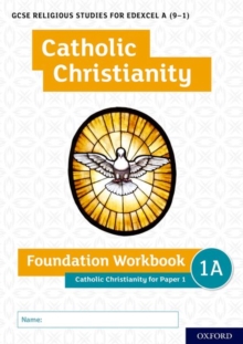GCSE Religious Studies for Edexcel A (9-1): Catholic Christianity Foundation Workbook : Catholic Christianity for Paper 1, Paperback / softback Book GCSE Religious Studies for Edexcel A (9-1): Catholic Christianity Foundation Workbook : Catholic Christianity for Paper 1, Paperback / softback Book
