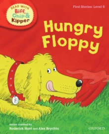 Oxford Reading Tree Read With Biff, Chip, and Kipper: First Stories: Level 5: Hungry Floppy, Hardback Book Oxford Reading Tree Read With Biff, Chip, and Kipper: First Stories: Level 5: Hungry Floppy, Hardback Book