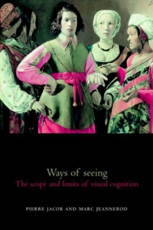 Ways of Seeing : The scope and limits of visual cognition