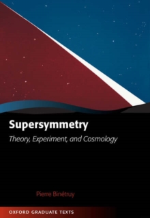 Supersymmetry : Theory, Experiment, and Cosmology, Hardback Book Supersymmetry : Theory, Experiment, and Cosmology, Hardback Book