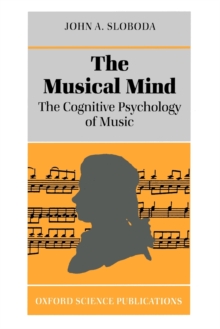 The Musical Mind : The Cognitive Psychology of Music, Paperback Book The Musical Mind : The Cognitive Psychology of Music, Paperback Book