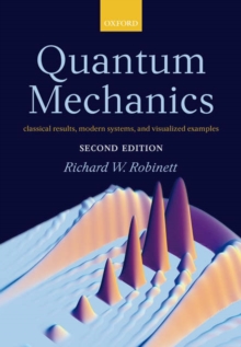 Quantum Mechanics : Classical Results, Modern Systems, and Visualized Examples, Hardback Book Quantum Mechanics : Classical Results, Modern Systems, and Visualized Examples, Hardback Book