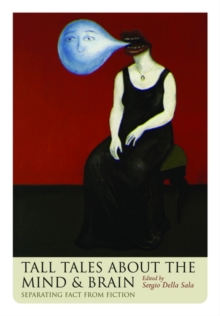 Tall Tales about the Mind and Brain : Separating fact from fiction, Paperback / softback Book Tall Tales about the Mind and Brain : Separating fact from fiction, Paperback / softback Book