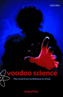 Voodoo Science : The Road from Foolishness to Fraud, Paperback Book Voodoo Science : The Road from Foolishness to Fraud, Paperback Book