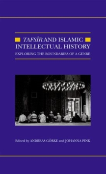 Tafsir and Islamic Intellectual History : Exploring the Boundaries of a Genre