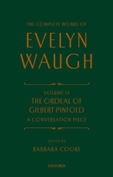 Complete Works of Evelyn Waugh: The Ordeal of Gilbert Pinfold: A Conversation Piece : Volume 14