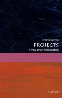 Projects: A Very Short Introduction, Paperback / softback Book Projects: A Very Short Introduction, Paperback / softback Book
