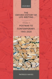 The Oxford History of Life-Writing : Volume 7: Postwar to Contemporary, 1945-2020