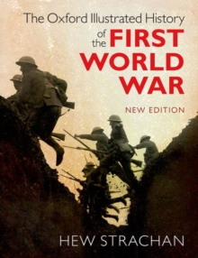 The Oxford Illustrated History of the First World War : New Edition