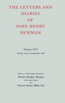 The Letters and Diaries of John Henry Newman: Volume XVI: Founding a University: January 1854 to September 1855