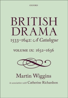 British Drama 1533-1642: A Catalogue : Volume IX: 1632-1636, Hardback Book British Drama 1533-1642: A Catalogue : Volume IX: 1632-1636, Hardback Book