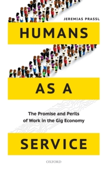 Humans as a Service : The Promise and Perils of Work in the Gig Economy, Hardback Book Humans as a Service : The Promise and Perils of Work in the Gig Economy, Hardback Book