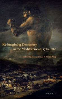 Re-Imagining Democracy in the Mediterranean, 1780-1860, Hardback Book Re-Imagining Democracy in the Mediterranean, 1780-1860, Hardback Book