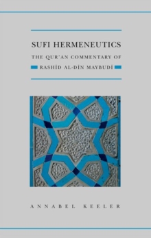 Sufi Hermeneutics : The Qur'an Commentary of Rashid Al-Din Maybudi