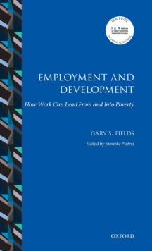 Employment and Development : How Work Can Lead From and Into Poverty, Hardback Book Employment and Development : How Work Can Lead From and Into Poverty, Hardback Book