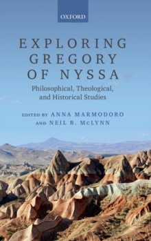 Exploring Gregory of Nyssa : Philosophical, Theological, and Historical Studies, Hardback Book Exploring Gregory of Nyssa : Philosophical, Theological, and Historical Studies, Hardback Book